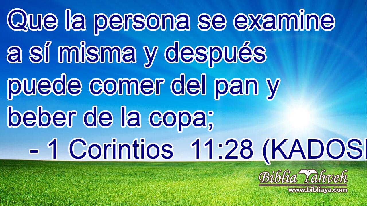  Que la persona se examine a sí misma y después puede comer del pan y beber de la copa; 