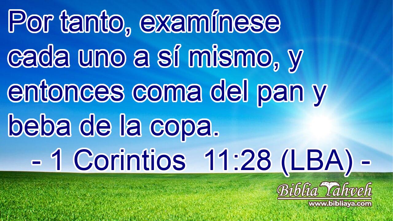 Por tanto, examínese cada uno a sí mismo, y entonces coma del pan y beba de la copa.