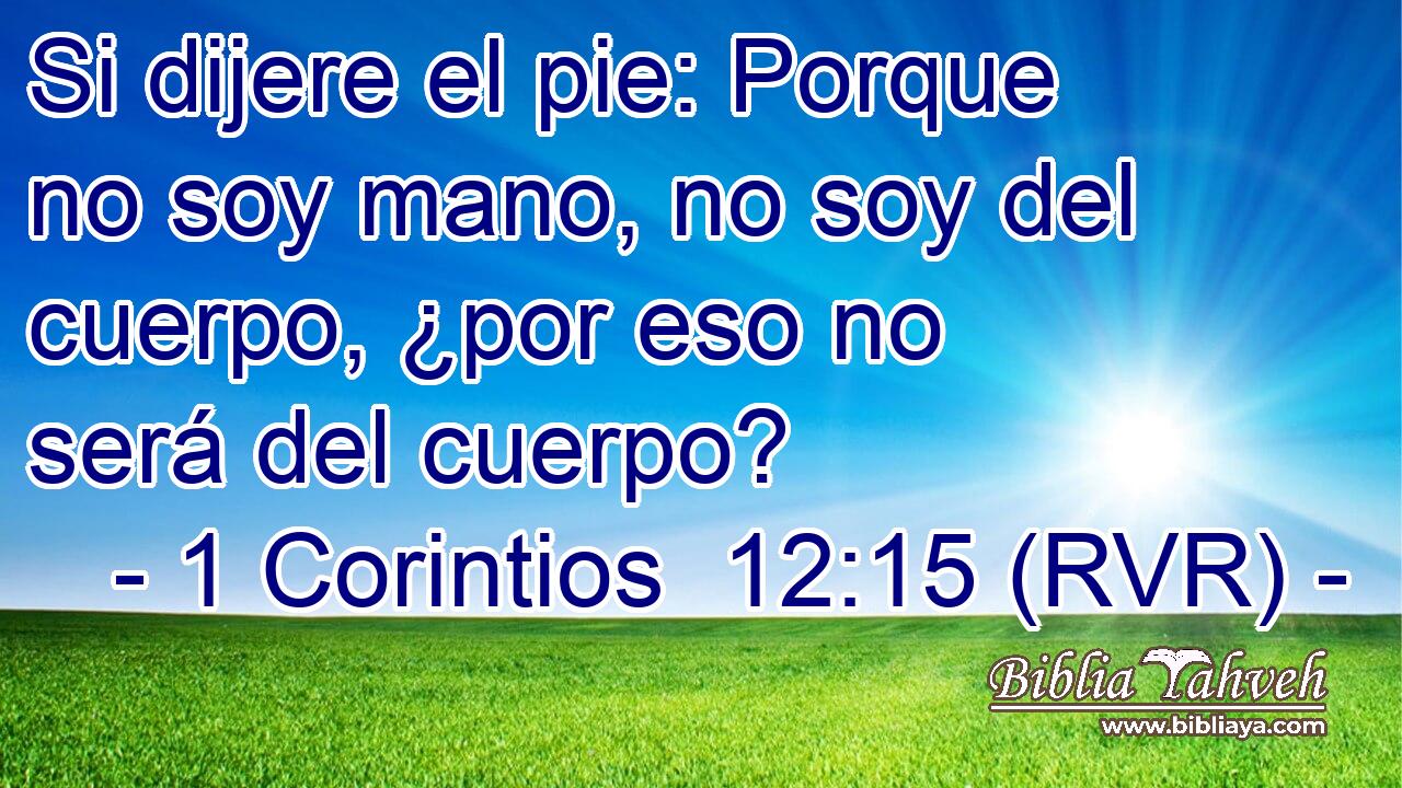 Si dijere el pie: Porque no soy mano, no soy del cuerpo, ¿por eso no será del cuerpo?