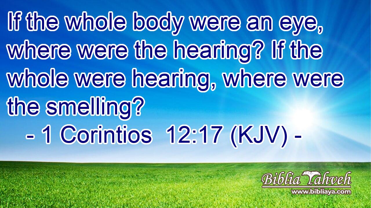 If the whole body were an eye, where were the hearing? If the whole were hearing, where were the smelling?