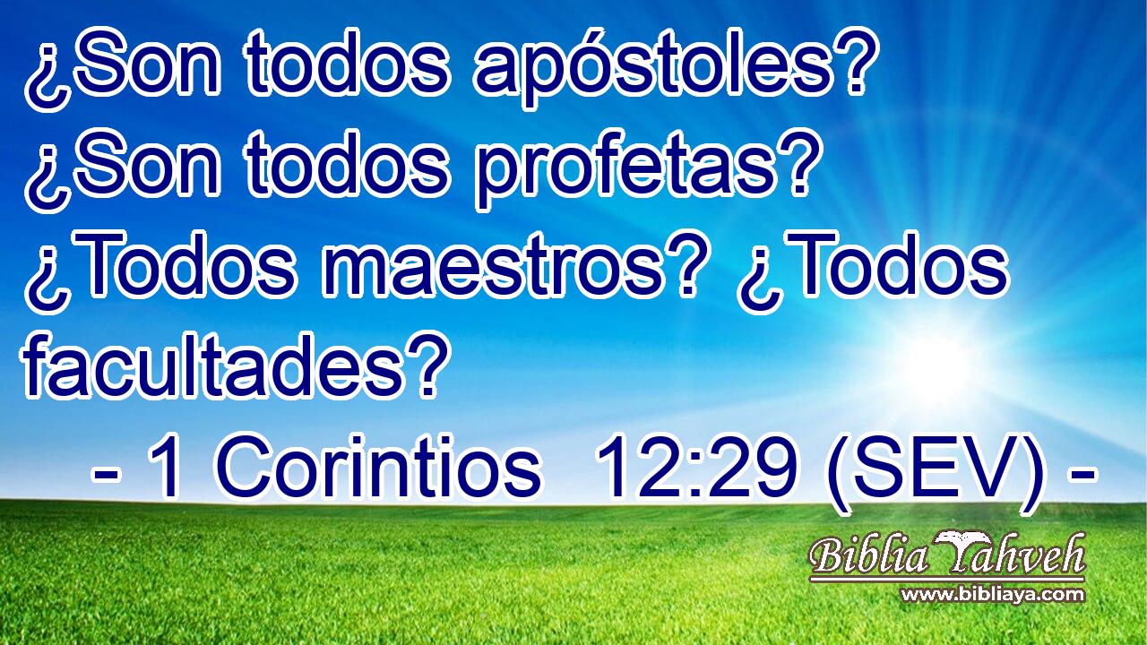 ¿Son todos apóstoles? ¿Son todos profetas? ¿Todos maestros? ¿Todos facultades?