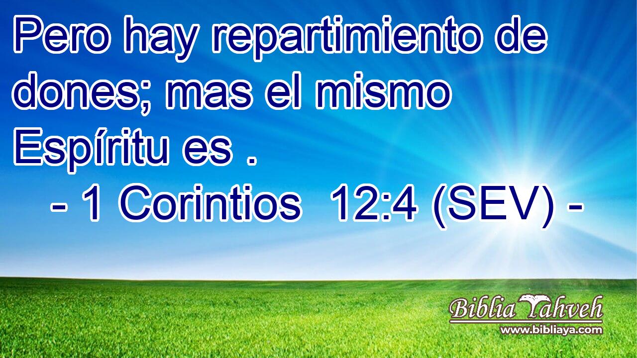 Pero hay repartimiento de dones; mas el mismo Espíritu es .