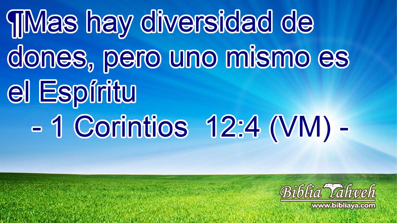  ¶Mas hay diversidad de dones, pero uno mismo es el Espíritu 