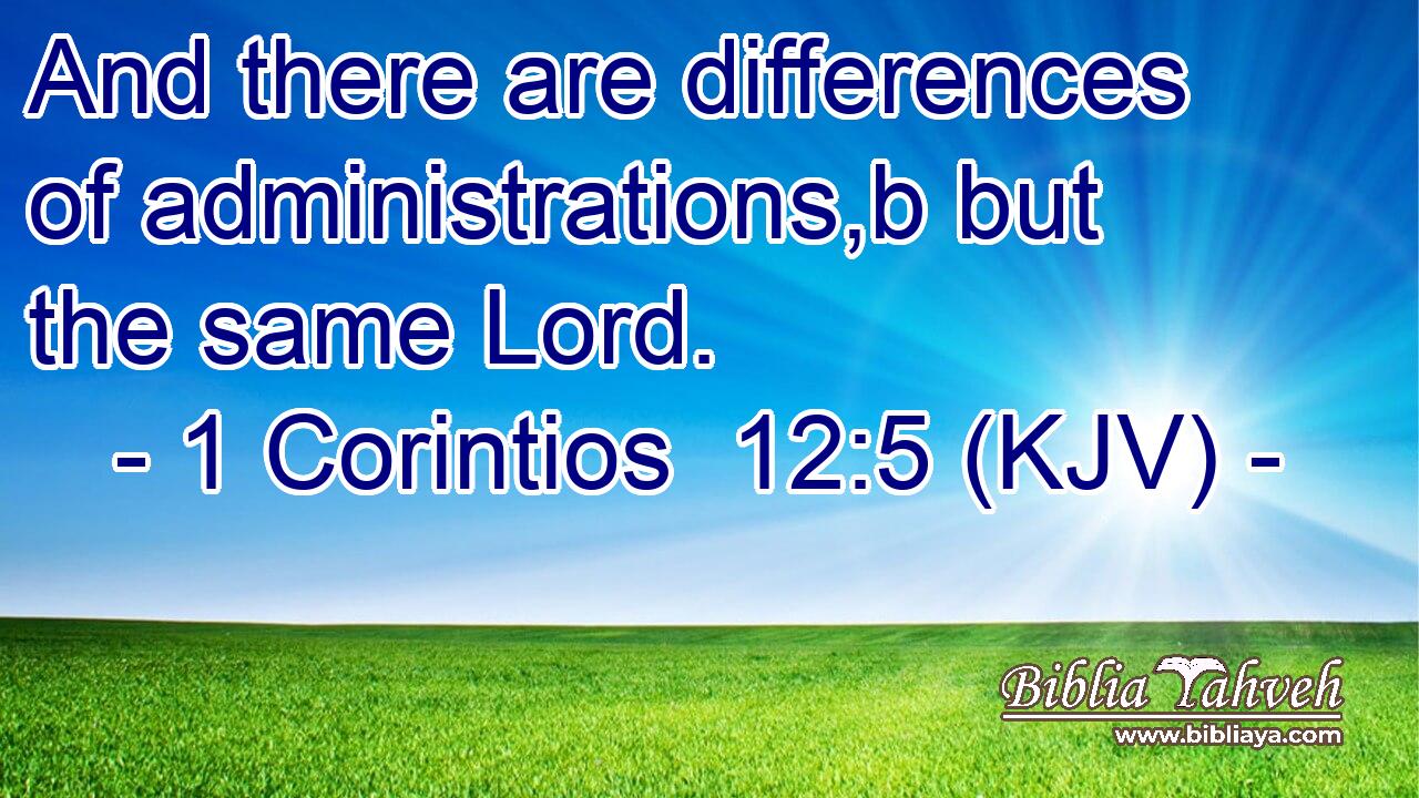 And there are differences of administrations,b but the same Lord.