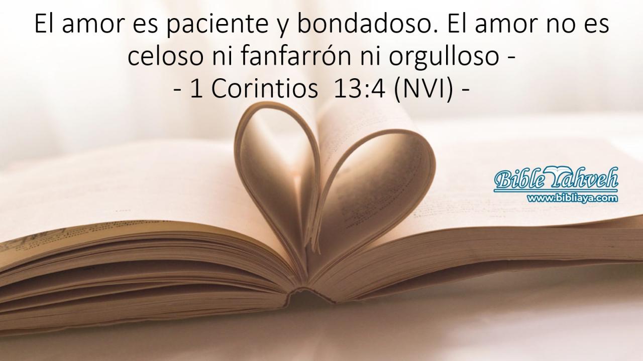 El amor es paciente y bondadoso. El amor no es celoso ni fanfarrón ni orgulloso