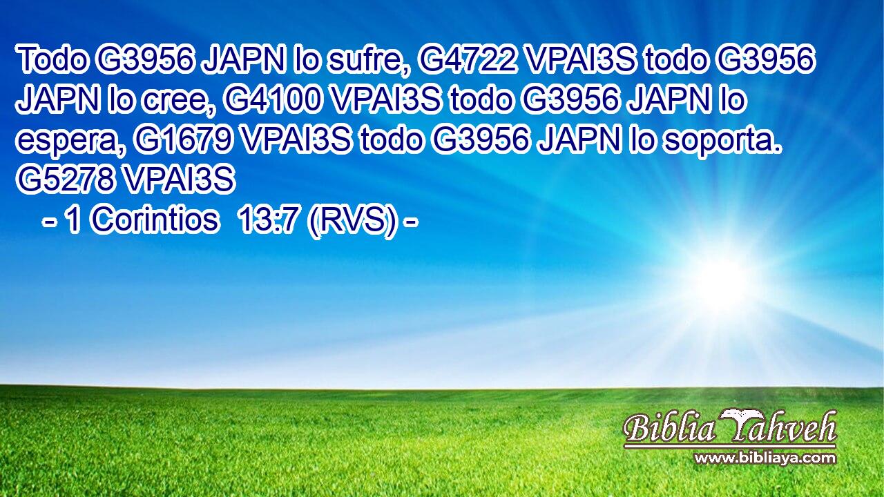 Todo G3956 JAPN lo sufre, G4722 VPAI3S todo G3956 JAPN lo cree, G4100 VPAI3S todo G3956 JAPN lo espera, G1679 VPAI3S todo G3956 JAPN lo soporta. G5278 VPAI3S 