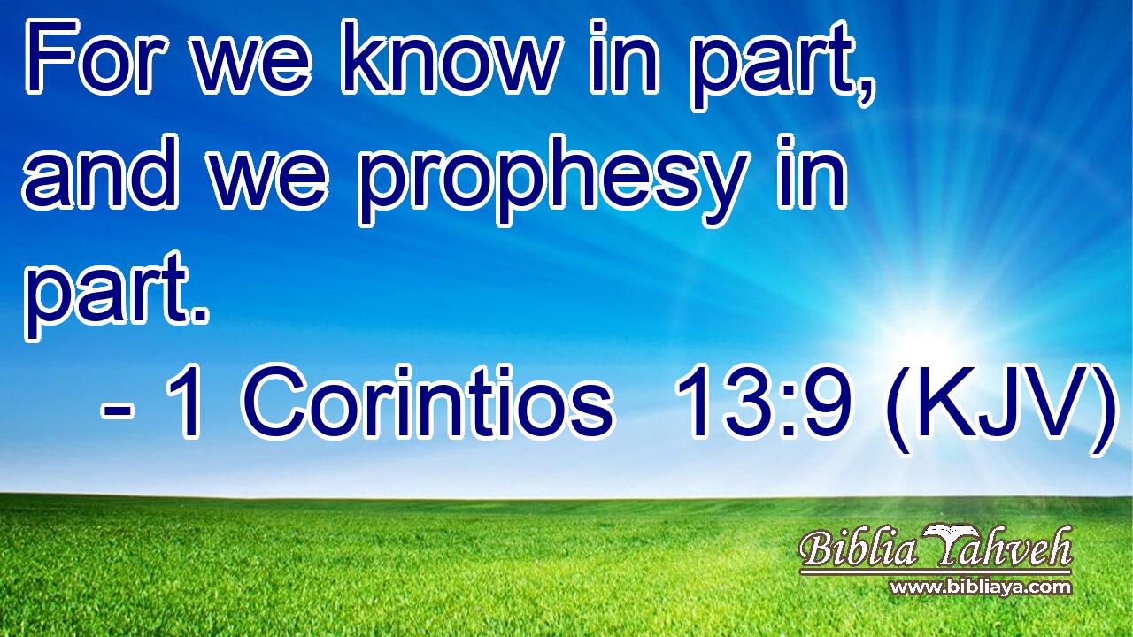 For we know in part, and we prophesy in part.