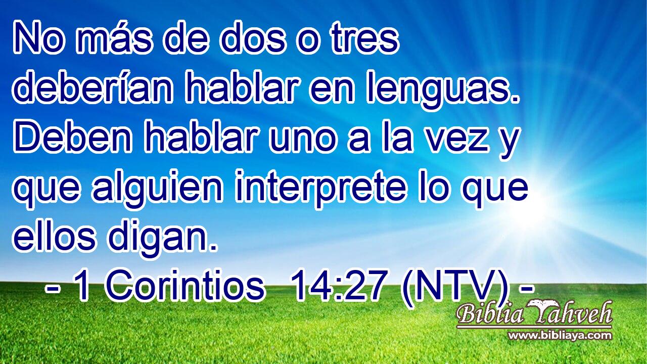 No más de dos o tres deberían hablar en lenguas. Deben hablar uno a la vez y que alguien interprete lo que ellos digan.