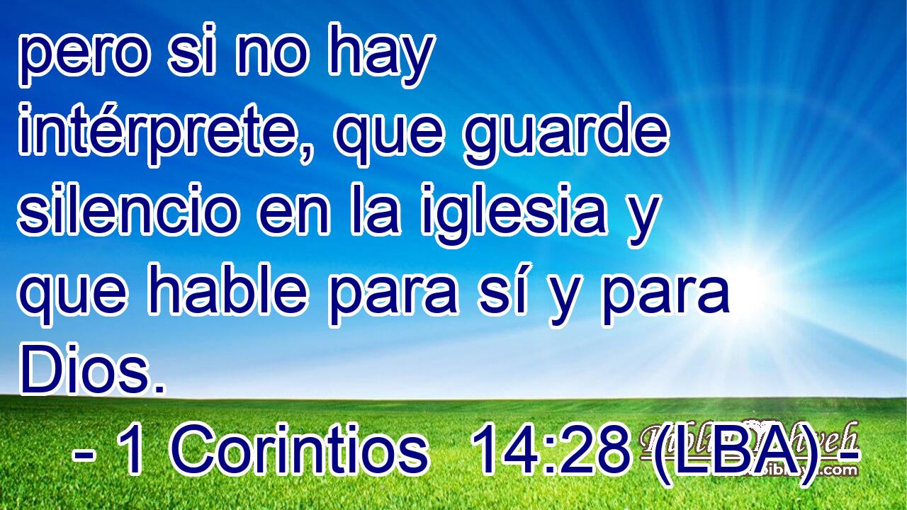 pero si no hay intérprete, que guarde silencio en la iglesia y que hable para sí y para Dios.