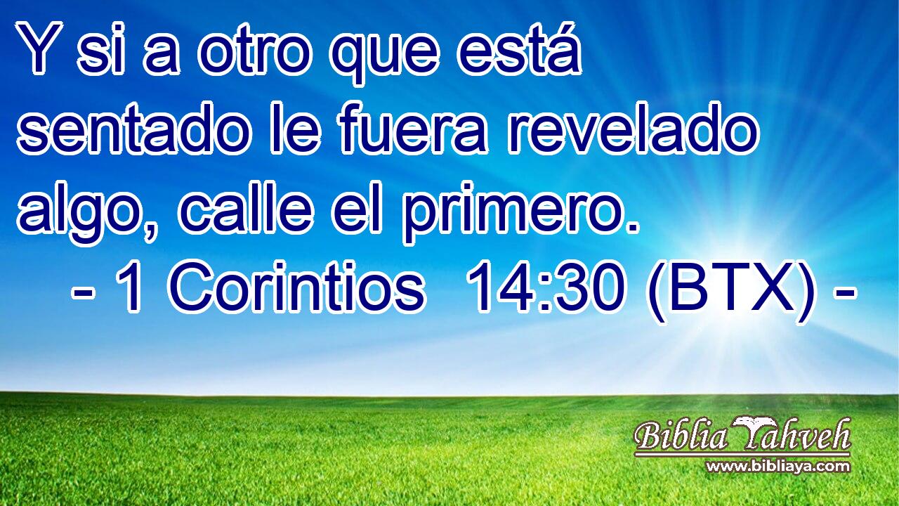 Y si a otro que está sentado le fuera revelado algo, calle el primero.