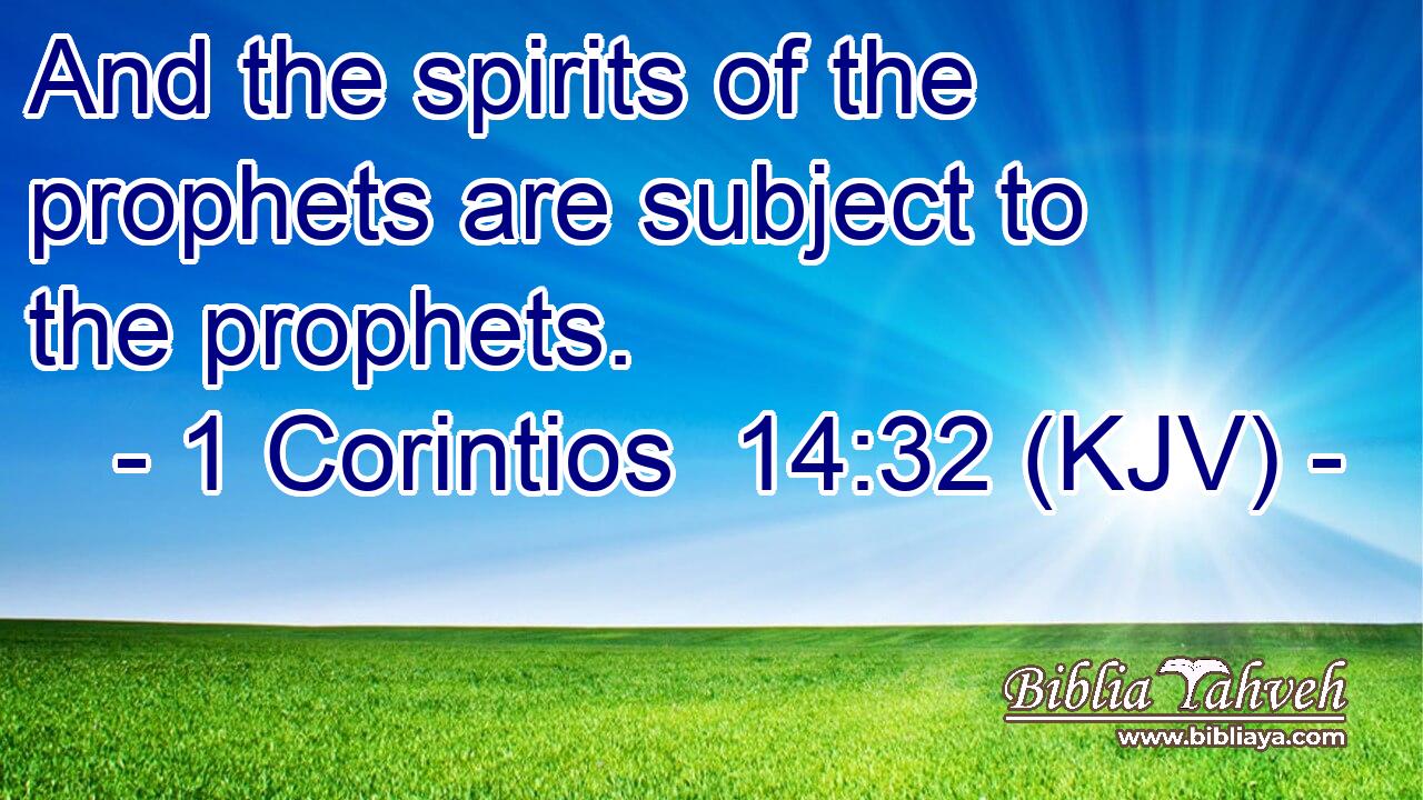 And the spirits of the prophets are subject to the prophets.