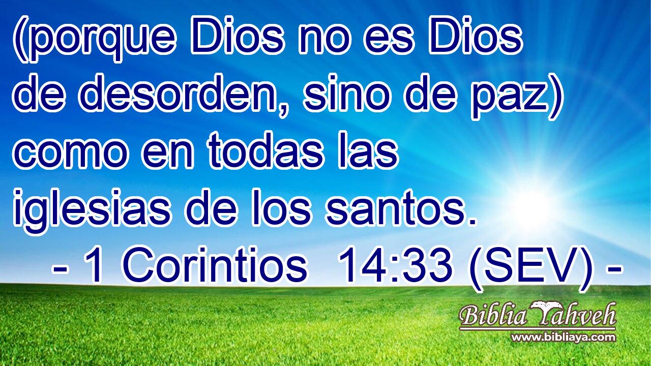 (porque Dios no es Dios de desorden, sino de paz) como en todas las iglesias de los santos.