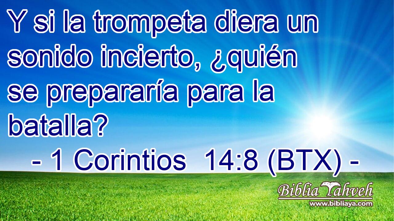 Y si la trompeta diera un sonido incierto, ¿quién se prepararía para la batalla?