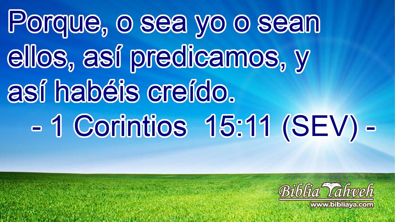 Porque, o sea yo o sean ellos, así predicamos, y así habéis creído.