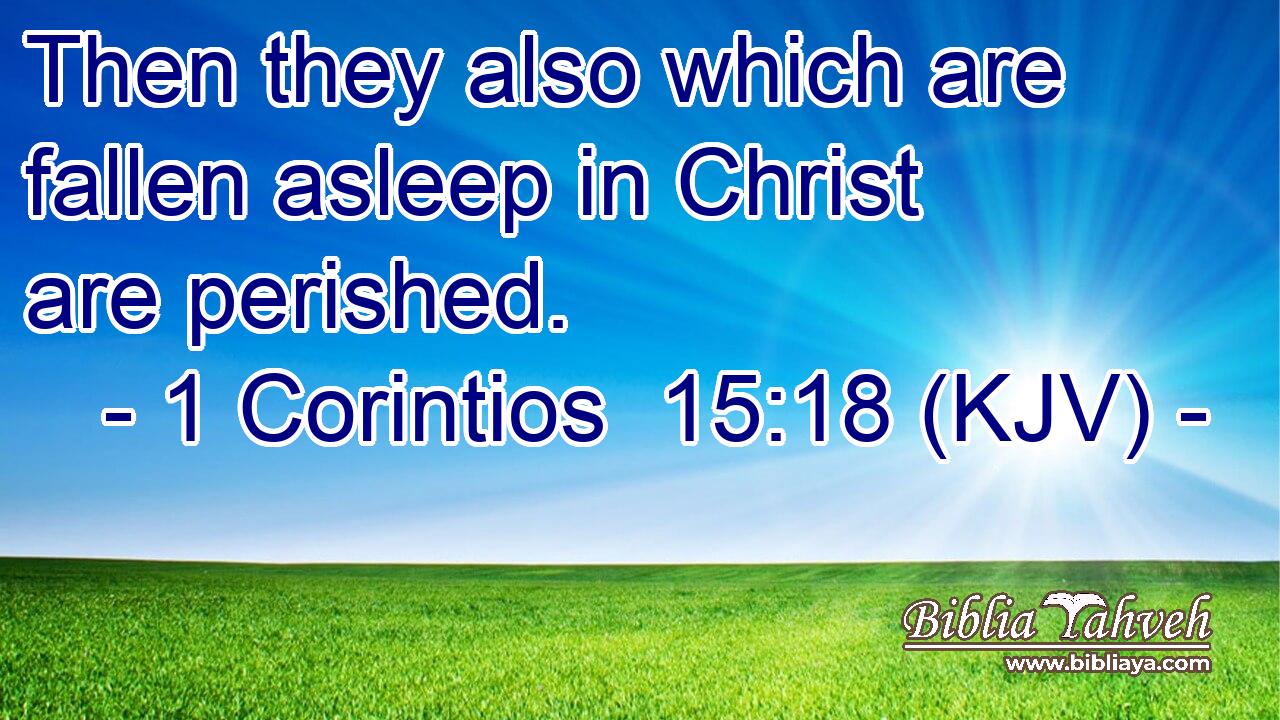 Then they also which are fallen asleep in Christ are perished.