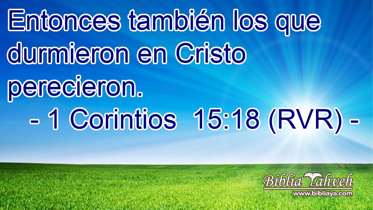 Entonces también los que durmieron en Cristo perecieron.