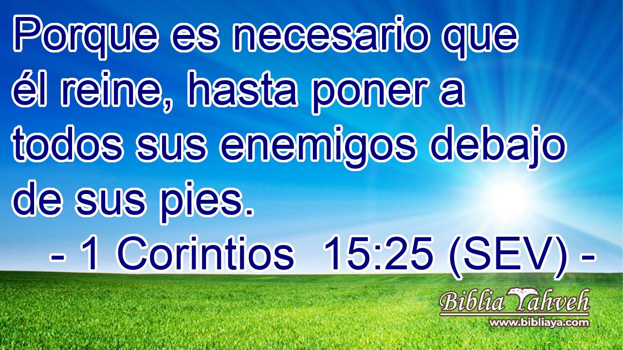 Porque es necesario que él reine, hasta poner a todos sus enemigos debajo de sus pies.