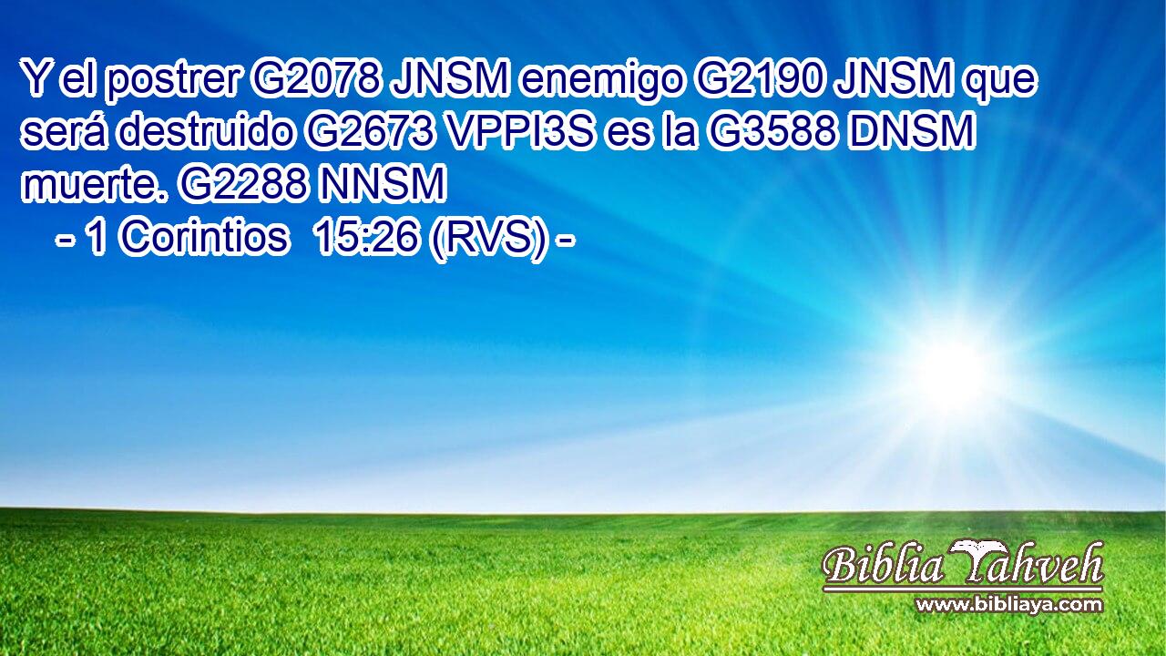 Y el postrer G2078 JNSM enemigo G2190 JNSM que será destruido G2673 VPPI3S es la G3588 DNSM muerte. G2288 NNSM 