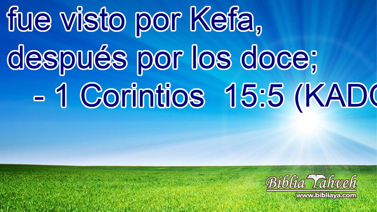  fue visto por Kefa, después por los doce; 
