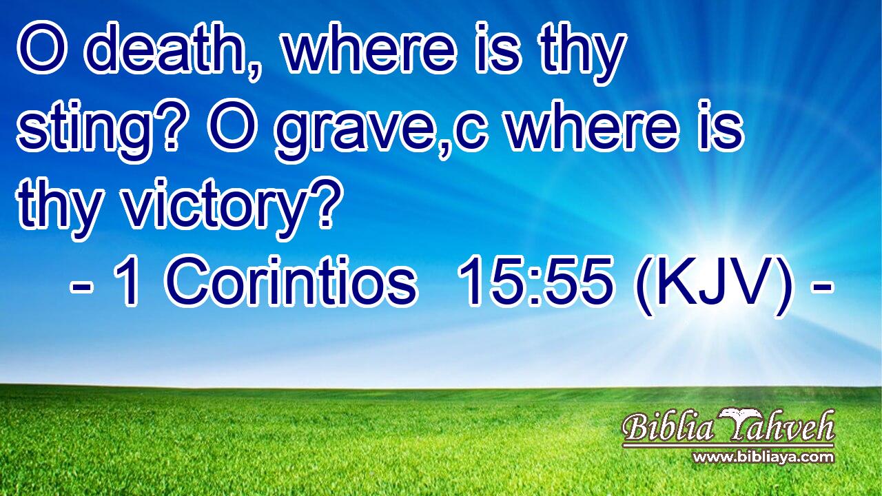 O death, where is thy sting? O grave,c where is thy victory?