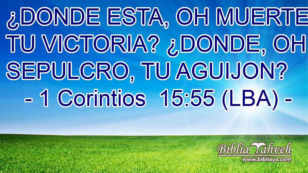 ¿DONDE ESTA, OH MUERTE, TU VICTORIA? ¿DONDE, OH SEPULCRO, TU AGUIJON?