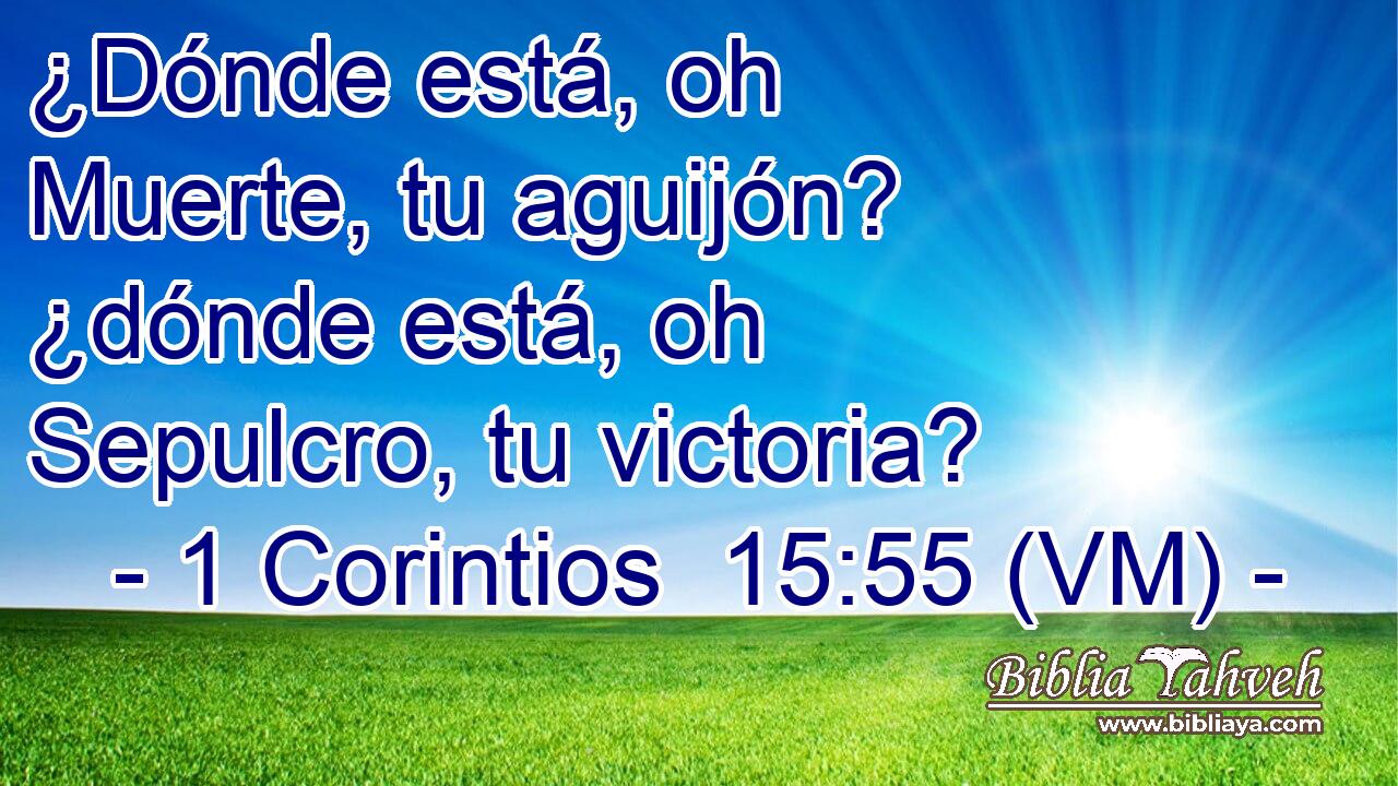  ¿Dónde está, oh Muerte, tu aguijón? ¿dónde está, oh Sepulcro, tu victoria? 