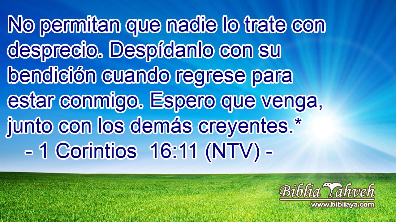 No permitan que nadie lo trate con desprecio. Despídanlo con su bendición cuando regrese para estar conmigo. Espero que venga, junto con los demás creyentes.*