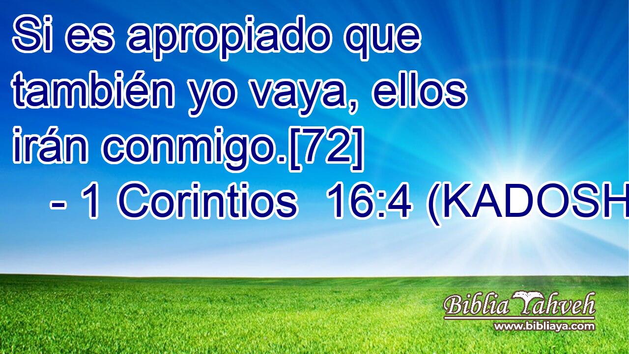  Si es apropiado que también yo vaya, ellos irán conmigo.[72] 