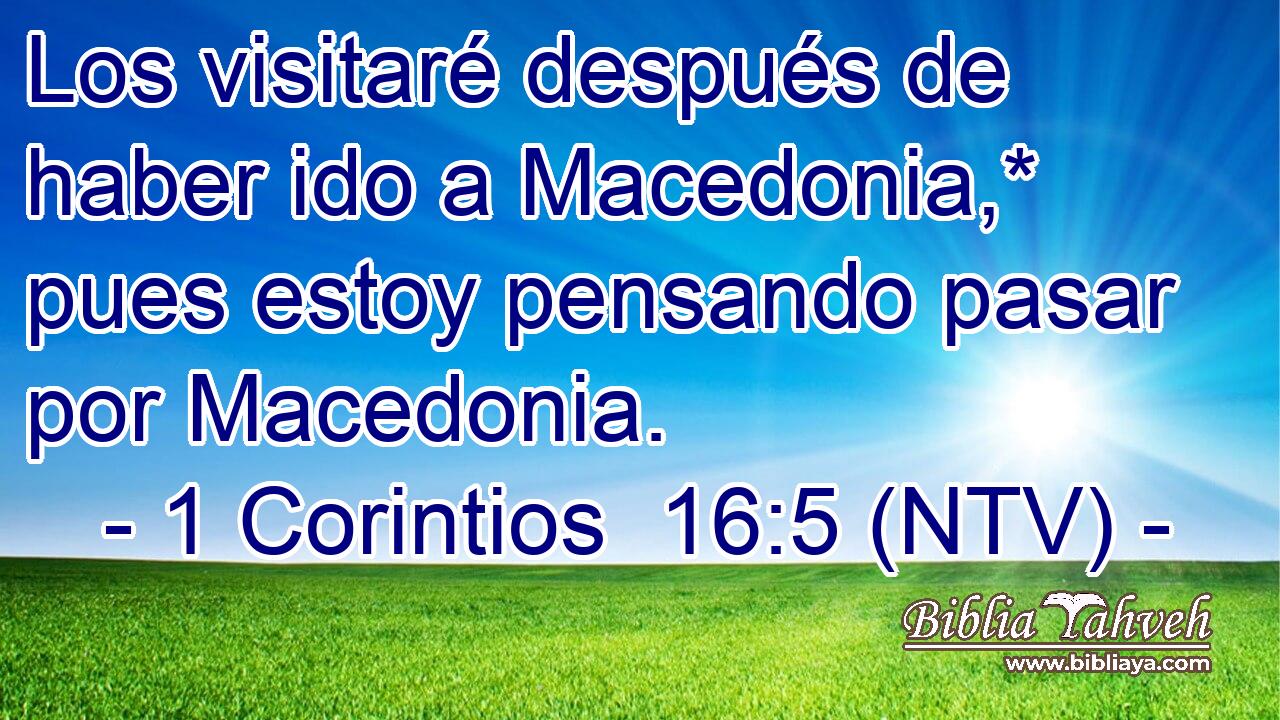 Los visitaré después de haber ido a Macedonia,* pues estoy pensando pasar por Macedonia.