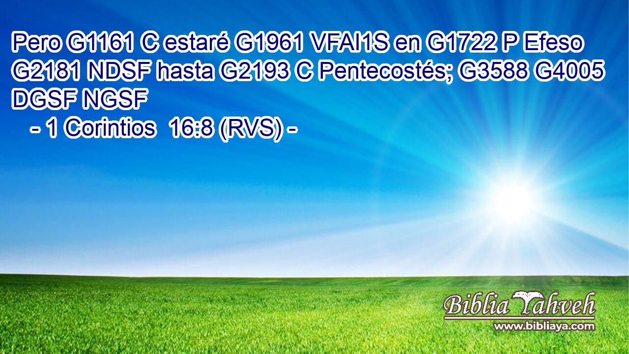 Pero G1161 C estaré G1961 VFAI1S en G1722 P Efeso G2181 NDSF hasta G2193 C Pentecostés; G3588 G4005 DGSF NGSF 