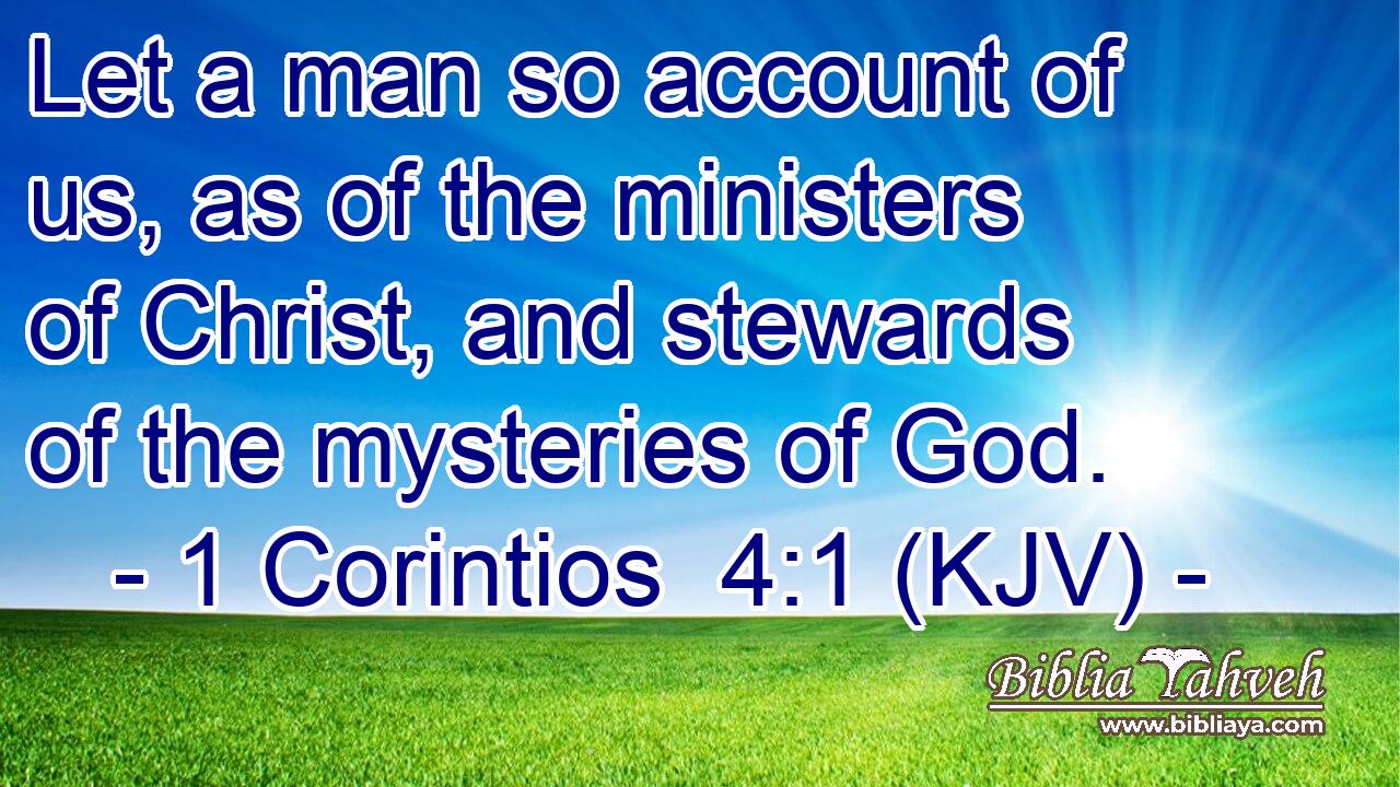 Let a man so account of us, as of the ministers of Christ, and stewards of the mysteries of God.
