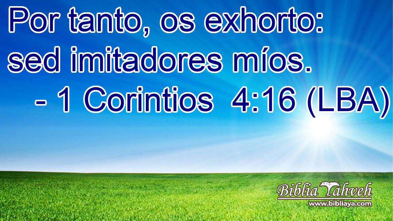 Por tanto, os exhorto: sed imitadores míos.