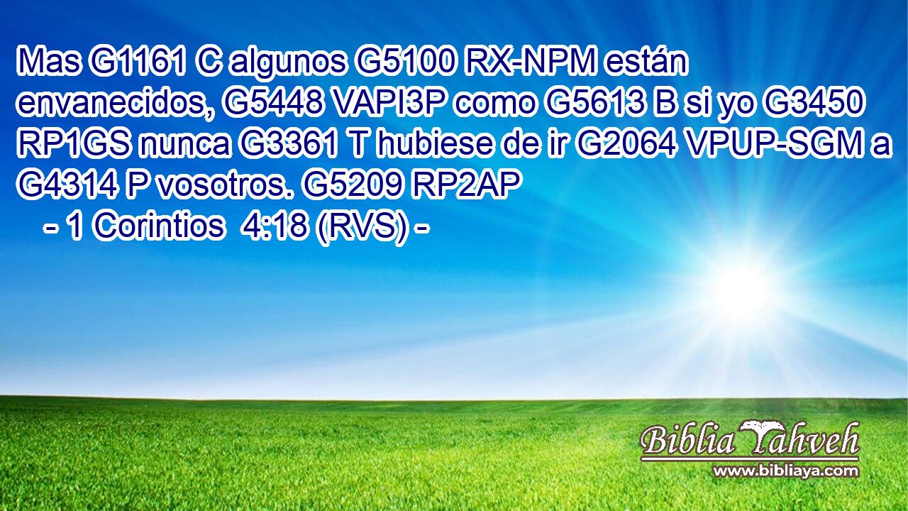 Mas G1161 C algunos G5100 RX-NPM están envanecidos, G5448 VAPI3P como G5613 B si yo G3450 RP1GS nunca G3361 T hubiese de ir G2064 VPUP-SGM a G4314 P vosotros. G5209 RP2AP 
