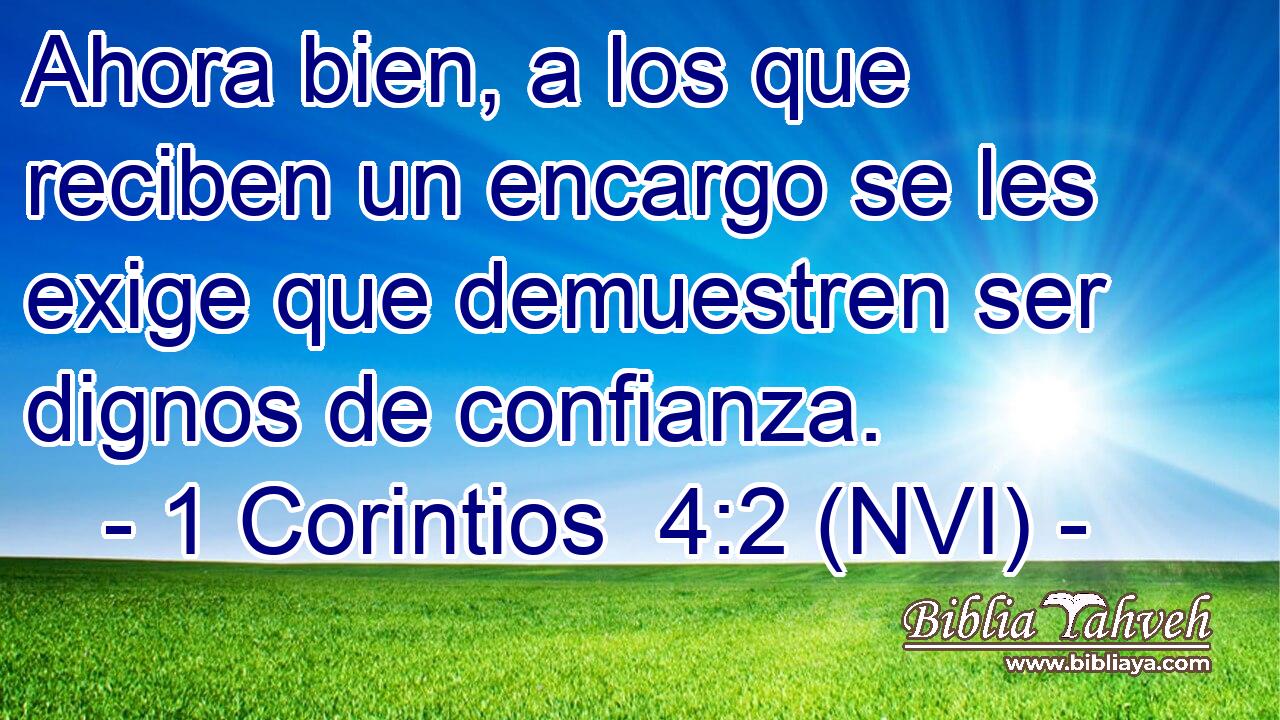  Ahora bien, a los que reciben un encargo se les exige que demuestren ser dignos de confianza. 
