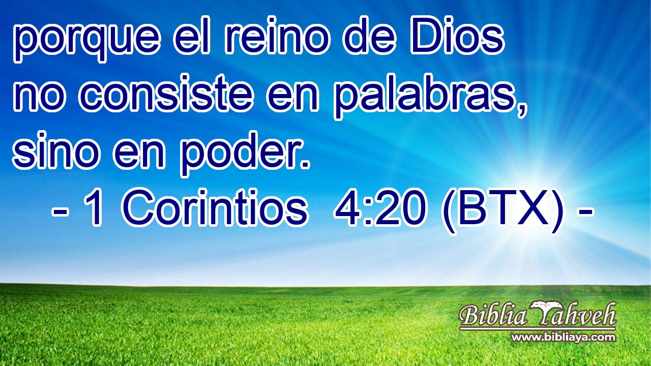 porque el reino de Dios no consiste en palabras, sino en poder.