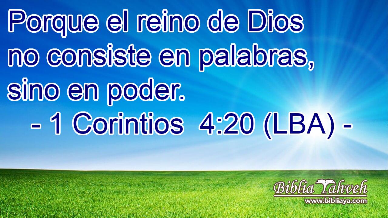 Porque el reino de Dios no consiste en palabras, sino en poder.
