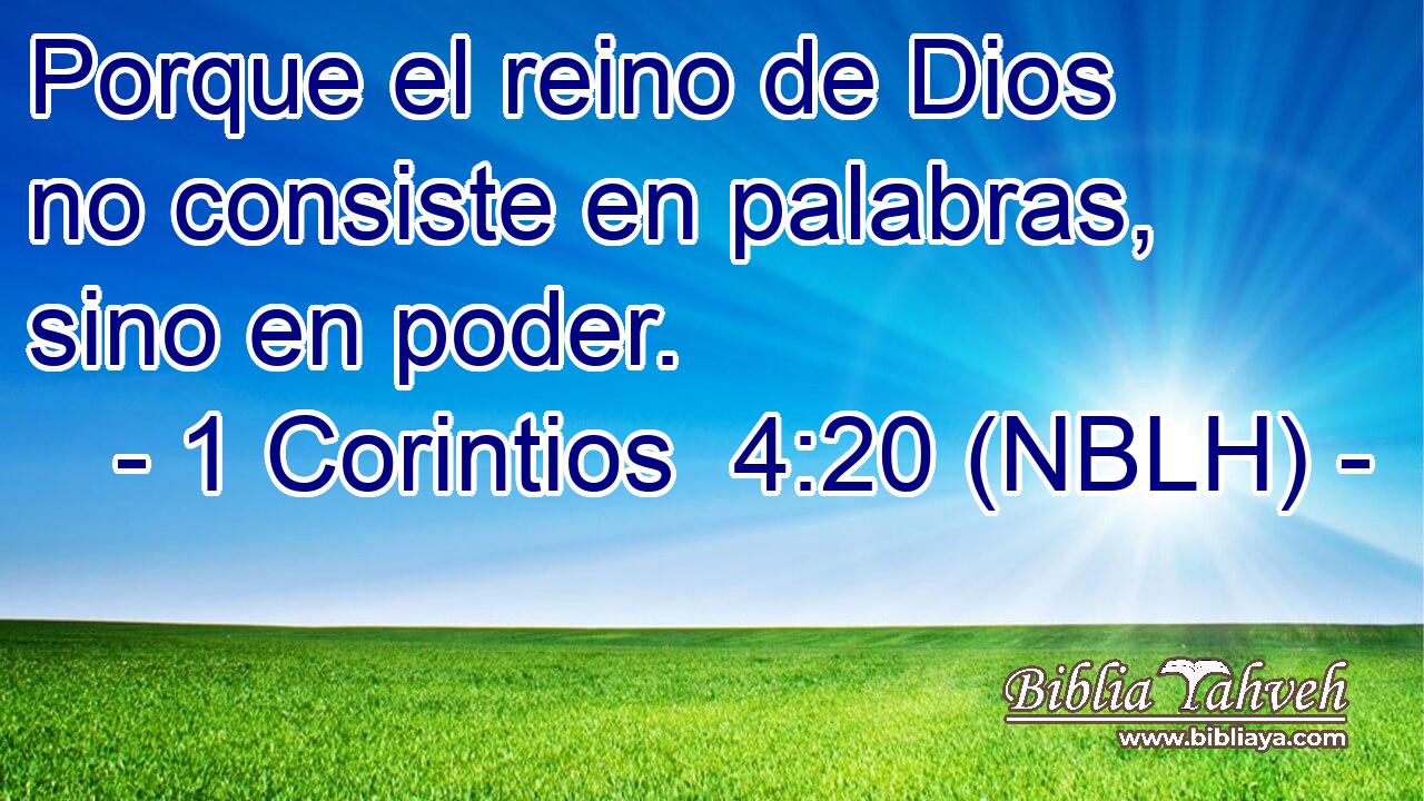  Porque el reino de Dios no consiste en palabras, sino en poder. 