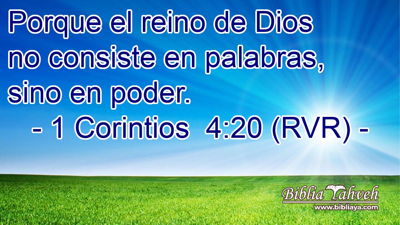 Porque el reino de Dios no consiste en palabras, sino en poder.