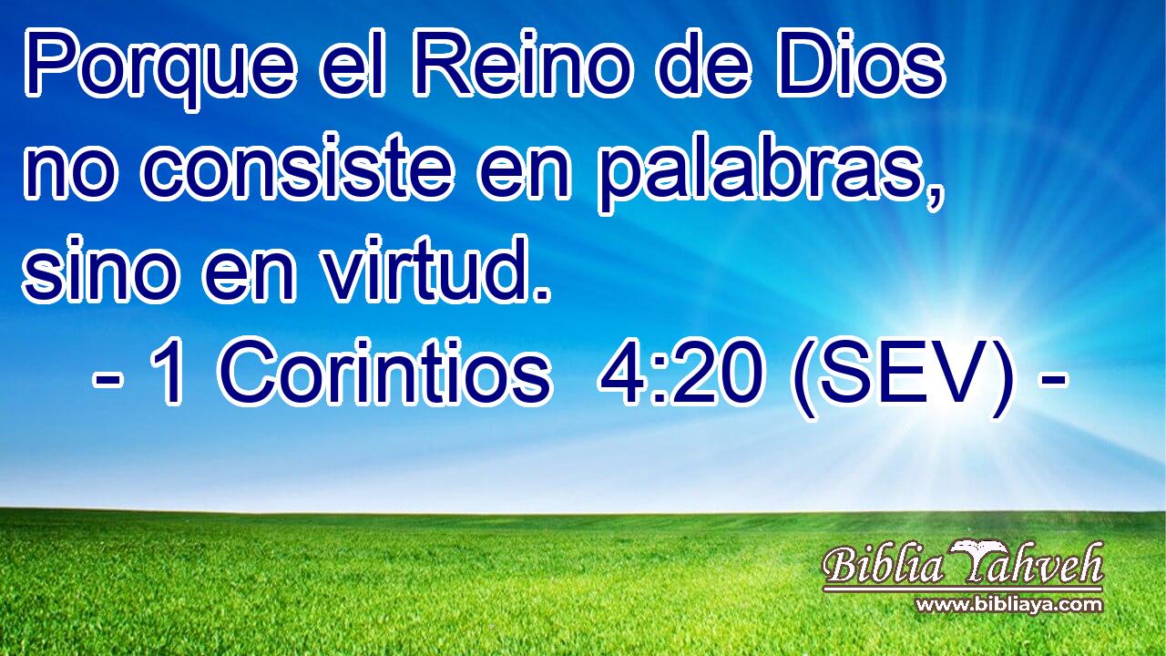 Porque el Reino de Dios no consiste en palabras, sino en virtud.