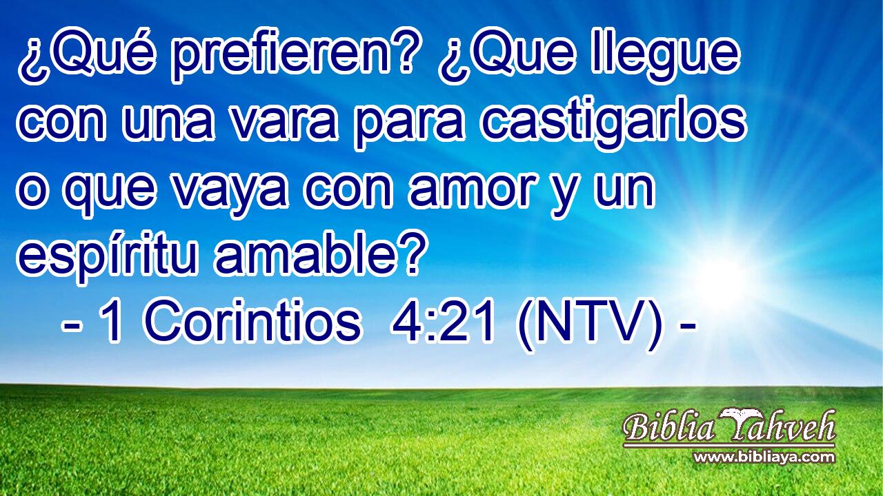 ¿Qué prefieren? ¿Que llegue con una vara para castigarlos o que vaya con amor y un espíritu amable?