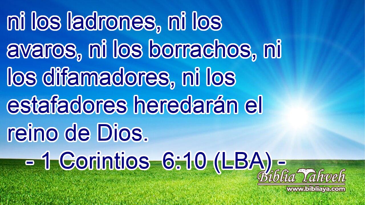 ni los ladrones, ni los avaros, ni los borrachos, ni los difamadores, ni los estafadores heredarán el reino de Dios.