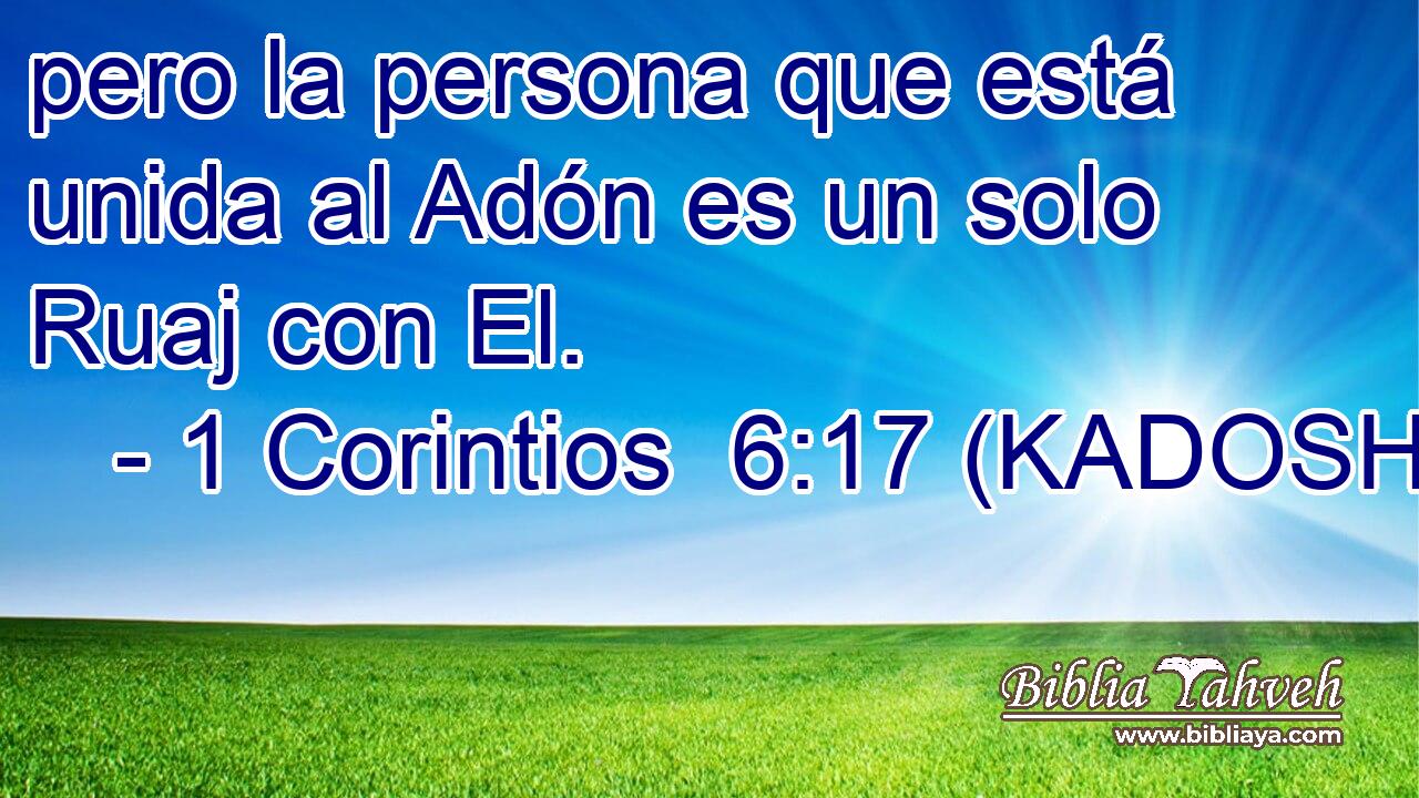  pero la persona que está unida al Adón es un solo Ruaj con El. 