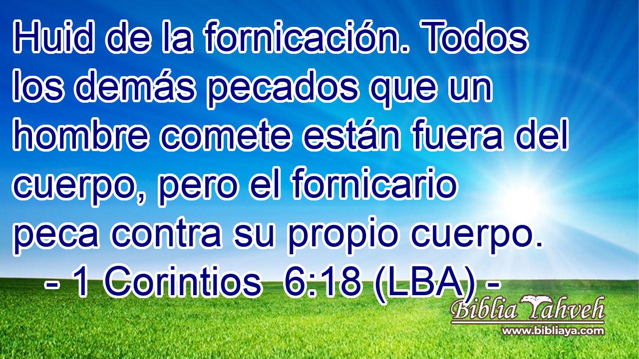 Huid de la fornicación. Todos los demás pecados que un hombre comete están fuera del cuerpo, pero el fornicario peca contra su propio cuerpo.