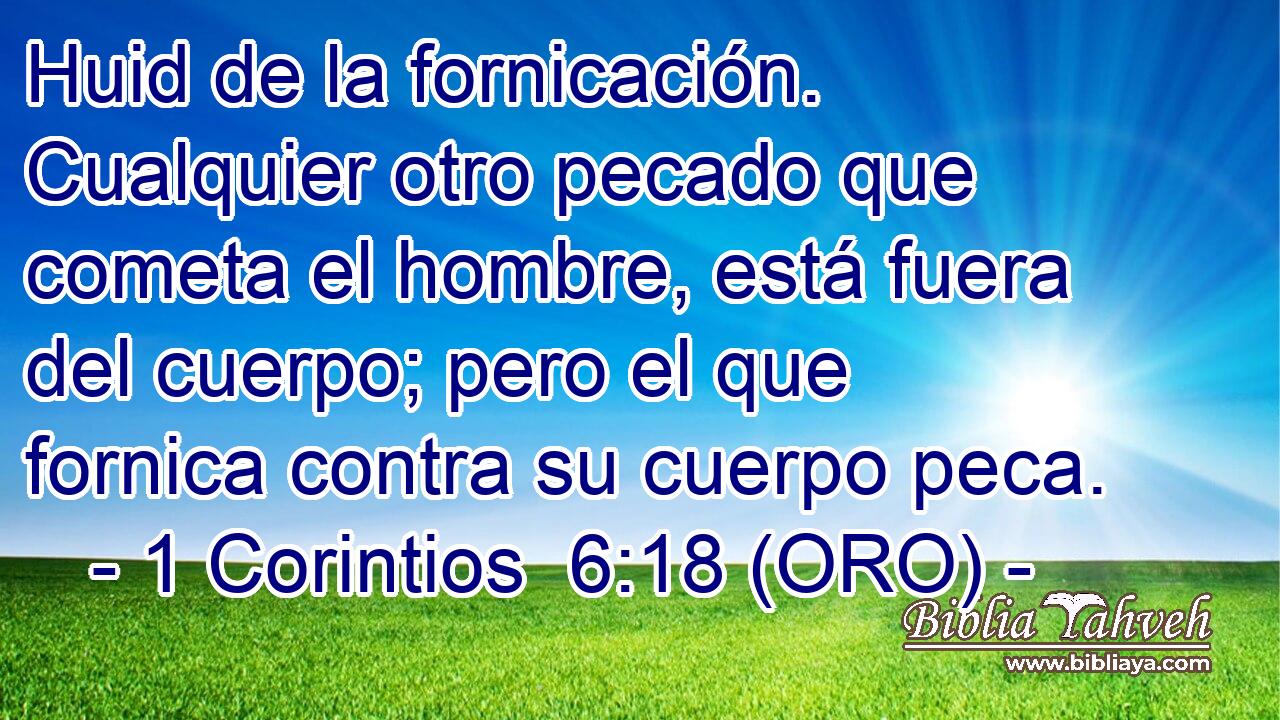  Huid de la fornicación. Cualquier otro pecado que cometa el hombre, está fuera del cuerpo; pero el que fornica contra su cuerpo peca. 