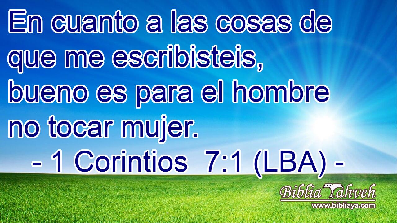 En cuanto a las cosas de que me escribisteis, bueno es para el hombre no tocar mujer.