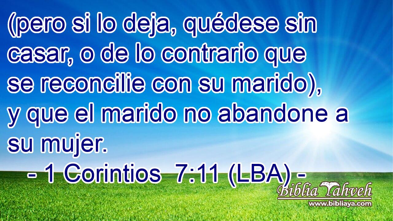 (pero si lo deja, quédese sin casar, o de lo contrario que se reconcilie con su marido), y que el marido no abandone a su mujer.
