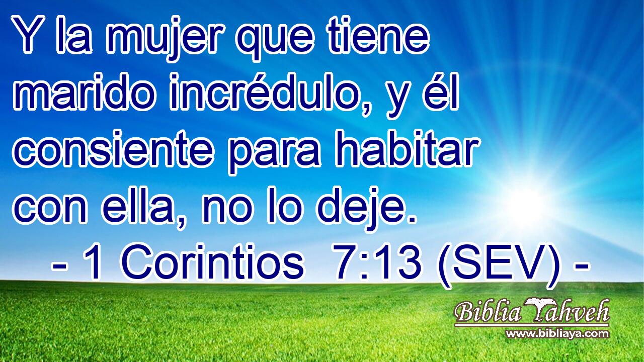 Y la mujer que tiene marido incrédulo, y él consiente para habitar con ella, no lo deje.