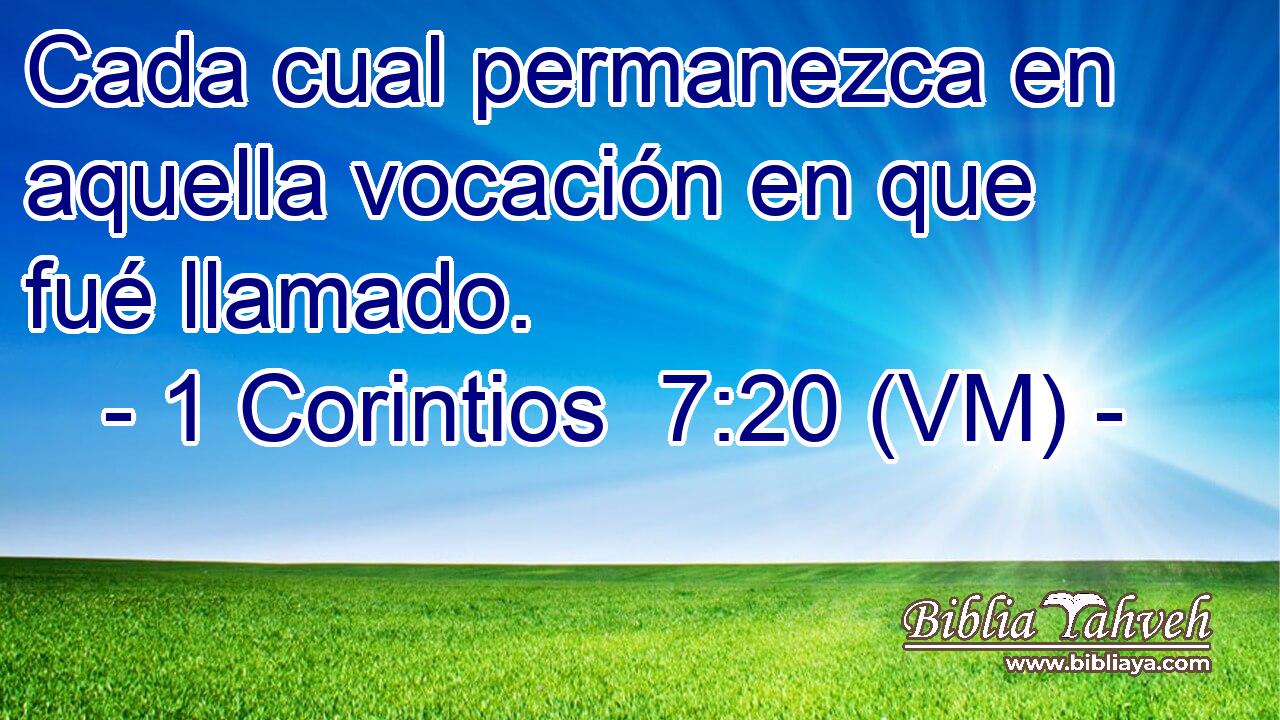  Cada cual permanezca en aquella vocación en que fué llamado. 