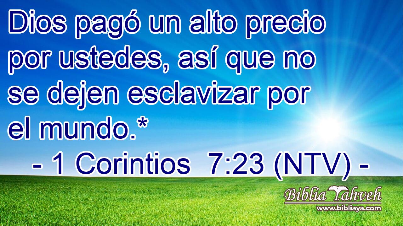 Dios pagó un alto precio por ustedes, así que no se dejen esclavizar por el mundo.*