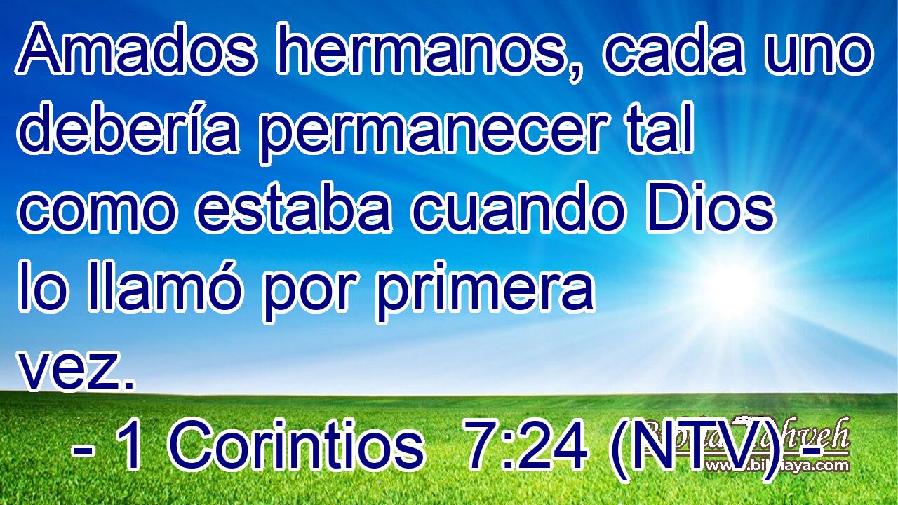 Amados hermanos, cada uno debería permanecer tal como estaba cuando Dios lo llamó por primera vez.